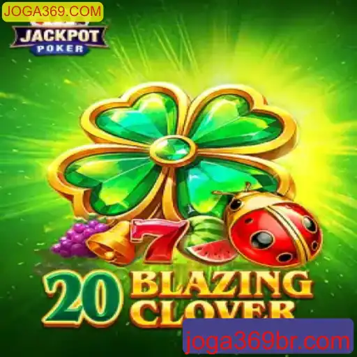 Descubra o Fascinante Mundo de 20BlazingClover em JOGA369.COM